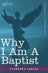 Why I Am a Baptist - Clarence Larkin - 9781602067677