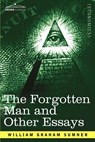 The Forgotten Man and Other Essays - William Graham Sumner - 9781602068230