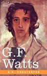 G.F. Watts - G K Chesterton - 9781602068650