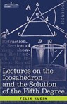 Lectures on the Icosahedron and the Solution of the Fifth Degree - KLEIN,  Felix - 9781602069893