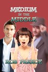 Medium in the Middle - Rob Preece - 9781602151277