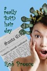 A Really Bad Hair Day - Rob Preece - 9781602152267