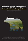 Nunakun-gguq Ciutengqertut/They Say They Have Ea - Animal Essays from Southwest Alaska Alaska - Ann Fienup-riordan ; Alice Rearden ; Marie Meade ; David Chanar ; Rebecca Nayamin - 9781602234123