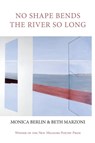 No Shape Bends the River So Long - Monica Berlin ; Beth Marzoni - 9781602356269
