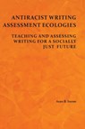 Antiracist Writing Assessment Ecologies - Asao B Inoue - 9781602357730