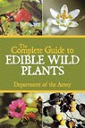The Complete Guide to Edible Wild Plants - Department of the Army - 9781602396920