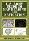 U.S. Army Guide to Map Reading and Navigation - Department of the Army - 9781602397026