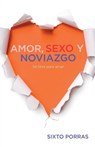 Amor, sexo y noviazgo - Sixto Porras - 9781602552470