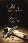 Todo es por gracia - José Luis Navajo - 9781602557338