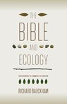 Bauckham, R: Bible and Ecology - Richard Bauckham - 9781602583108