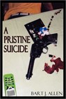 A Pristine Suicide - Bart J Allen - 9781602641624