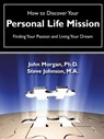 How to Discover Your Personal Life Mission - MORGAN,  John (University of Nottingham UK) ; Johnson, Steve (Eth Zurich Switzerland) - 9781602664746