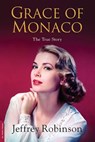 Grace of Monaco - Mr Jeffrey Robinson - 9781602862418