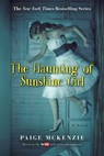 The Haunting of Sunshine Girl - Alyssa Sheinmel ; Paige McKenzie - 9781602863026