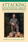 ATTACKING MYASTHENIA GRAVIS - Ronald E. Henderson - 9781603062671