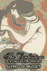 The Confessions of a Child of the Century by Alfred de Musset, Fiction, Classics, Historical, Psychological - DE MUSSET,  Alfred - 9781603125574