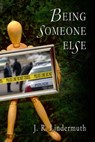 Being Someone Else - J R Lindermuth - 9781603138888