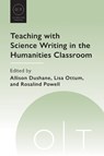 Teaching with Science Writing in the Humanities Classroom - Allison Dushane ; Lisa Ottum ; Rosalind Powell - 9781603297158