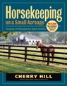 Horsekeeping on a Small Acreage - Cherry Hill - 9781603428385