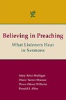 Believing in Preaching - Dr Ronald J Allen ; Mary Alice Mulligan ; Prof Diane Turner-Sharazz - 9781603500487