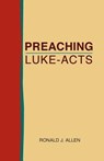 Preaching Luke-Acts - Dr Ronald J Allen - 9781603500500