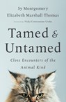 Tamed and Untamed - Sy Montgomery ; Elizabeth Marshall Thomas - 9781603587556
