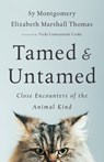 Tamed and Untamed - Sy Montgomery ; Elizabeth Marshall Thomas - 9781603587563