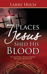 7 Places Jesus Shed His Blood - Huch Larry Huch - 9781603742467