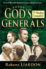 God's Generals: The Healing Evangelists (Spiritual Biographies, Including Oral Roberts, Lester Sumrall, Charles and Frances Hunter, Ge - Roberts Liardon - 9781603742689