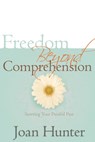 Freedom Beyond Comprehension - Joan Hunter - 9781603745055