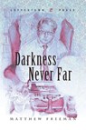 Darkness Never Far - Matthew (Bath Spa University Freeman - 9781603810630