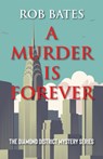 A Murder is Forever - Rob Bates - 9781603812214