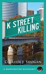 K Street Killing - Colleen J. Shogan - 9781603816144