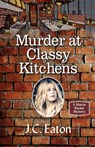 Murder at Classy Kitchens - J C Eaton - 9781603817264