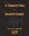 An Elementary Course In Descriptive Geometry - Solomon Woolf - 9781603860604