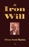 An Iron Will - Orison Swett Marden - 9781603862684