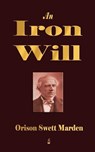 An Iron Will - Orison Swett Marden - 9781603862684