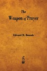 The Weapon of Prayer - Edward M Bounds - 9781603866286