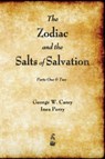 The Zodiac and the Salts of Salvation - George W Carey ; Inez Perry - 9781603866996