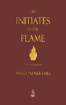 The Initiates of the Flame - Fully Illustrated Edition - Manly P Hall - 9781603868969