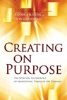 Creating on Purpose - JUDITH,  Anodea ; Goodman, Lion - 9781604078527