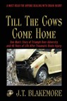 Till the Cows Come Home - J T Blakemore - 9781604144284