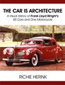 The Car Is Architecture - A Visual History of Frank Lloyd Wright's 85 Cars and One Motorcycle - Richie Herink - 9781604148435