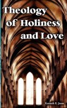 Theology of Holiness and Love - Kenneth E. Jones - 9781604160024