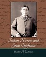 Indian Heroes and Great Chieftains - A Eastman Charles a Eastman ; Charles a Eastman - 9781604247923