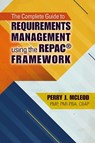 The Complete Guide to Requirements Management Using the REPAC (R) Framework - Perry J. Leod - 9781604271355