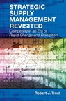 Strategic Supply Management Revisited - Robert J. Trent - 9781604271508