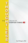 The Thoughtless Design of Everyday Things - WIEGERS,  Karl - 9781604271782