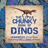 Little Chunky Book of Dinosaurs - Kelly Gauthier - 9781604339475