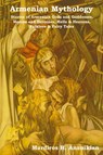 Armenian Mythology - Mardiros Harootioon Ananikian ; M H Ananikean - 9781604441727